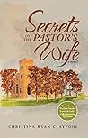 Secrets of the Pastor's Wife by Christina Ryan Claypool
