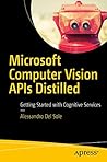 Microsoft Computer Vision APIs Distilled by Alessandro Del Sole