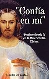 CONFÍA EN MÍ: Testimonios de fe en la Misericordia Divina (LIBROS DE CRECIMIENTO ESPIRITUAL nº 2) (Spanish Edition) Book cover for CONFÍA EN MÍ: Testimonios de fe en la Misericordia Divina (LIBROS DE CRECIMIENTO ESPIRITUAL nº 2) (Spanish Edition)