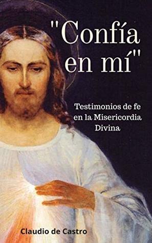 CONFÍA EN MÍ: Testimonios de fe en la Misericordia Divina (LIBROS DE CRECIMIENTO ESPIRITUAL nº 2) (Spanish Edition)