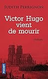 Victor Hugo vient de mourir by Judith Perrignon