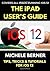 The iPad User's Guide to iOS 12 by Michele Berner