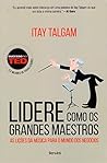 Lidere Como os Grandes Maestros: As Lioes da Musica Para o Mundo dos Negocios Lidere Como os Grandes Maestros: As Lioes da Musica Para o Mundo dos Negocios