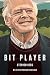 Bit Player: My Life with Pr...