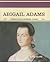 Abigail Adams ~ Destacada Primera Dama / Famous First Lady