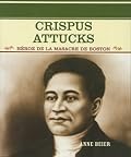 Crispus Attucks ~ Héroe de la Masacre de Boston / Hero of the Boston Massacre