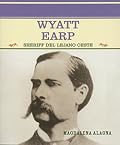 Wyatt Earp: Sheriff del Oeste Americano