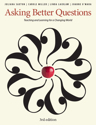 Asking Better Questions: Teaching and Learning for a Changing World