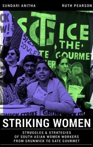 Striking Women: Struggles & Strategies of South Asian Women Workers from Grunwick to Gate Gourmet