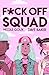 Fuck Off Squad by Nicole Goux