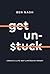 Get Unstuck by Ben Nash