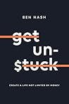 Book cover for Get Unstuck: Create a life not limited by money