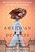 American Duchess: A Gilded Age Historical Romance of a Duke and an American Heiress
