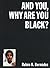 And You, Why Are You Black?
