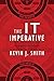 The IT Imperative by Kevin J. Smith