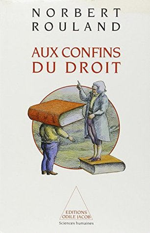 Aux confins du droit: Anthropologie juridique de la modernite (Sciences humaines) (French Edition)
