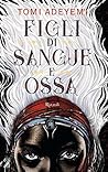 Figli di sangue e ossa by Tomi Adeyemi