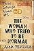 The Woman Who Tried To Be Normal by Anna Ferrara