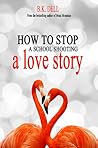 How to Stop a School Shooting by B.K. Dell