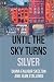 Until the Sky Turns Silver