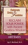 Artemis: Mother Goddess, Patron Goddess of the Amazons, Defender of the Vulnerable (Celebrate the Divine Feminine)