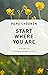 Start Where You Are: A Guid...