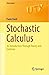 Stochastic Calculus: An Introduction Through Theory and Exercises (Universitext)