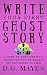 Write Your First Ghost Story by D.G. Mayes