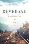 Reversal: When God Takes You the Other Way Reversal: When God Takes You the Other Way