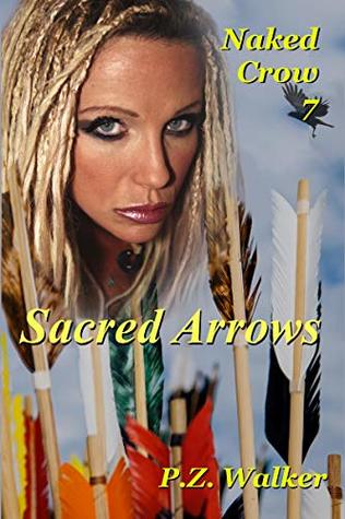 Naked Crow 7 - Sacred Arrows (Kindle Edition)