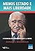 Menos Estado e Mais Liberdade. O Essencial do Pensamentos de ... by Donald J. Boudreaux