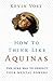 How to Think Like Aquinas by Kevin Vost