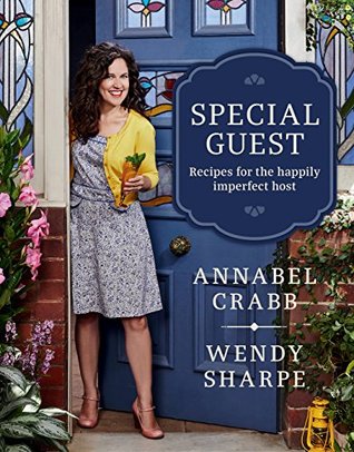 Special Guest: Recipes for the happily imperfect host (Kindle Edition)