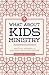 What about Kids Ministry?: Practical Answers to Questions about Kids Ministry