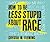How to Be Less Stupid About Race: On Racism, White Supremacy, and the Racial Divide