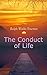 The Conduct of Life: The Eternal Question & The Tough Answers