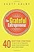 The Grateful Entrepreneur: 40 Gratitude Strategies To Build Relationships, Grow Your Business And Make More Money