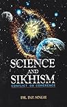 Science And Sikhism - Book By Dr. D. P. Singh Science And Sikhism - Book By Dr. D. P. Singh
