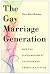 The Gay Marriage Generation: How the LGBTQ Movement Transformed American Culture