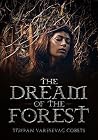 The Dream of the Forest by Stjepan Varesevac Cobets