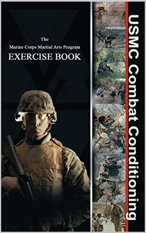 USMC Combat Conditioning: Marine Corps Martial Arts Program Exercise Book (Kindle Edition)