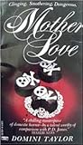 Mother Love by Domini Taylor Mother Love by Domini Taylor