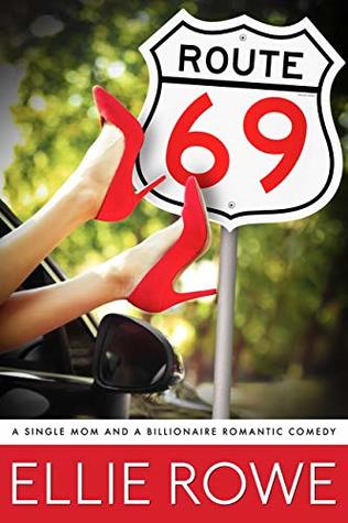 Route 69: A Single Mom and a Billionaire Romantic Comedy (Mom Rom Com, #1)