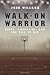 Walk-On Warrior: Drive, Discipline, and the Will to Win