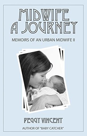 Midwife: A Journey (Memoirs of an Urban Midwife Book 2)
