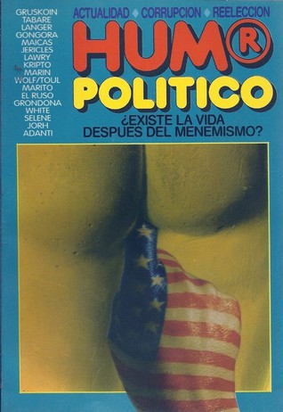 Hum® Político: ¿Existe la vida después del menemismo? (Humor Político, #3)