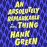 An Absolutely Remarkable Thing by Hank Green