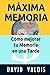 Máxima memoria: Cómo mejorar tu memoria en una tarde