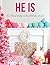 He Is by Molly  Parker
