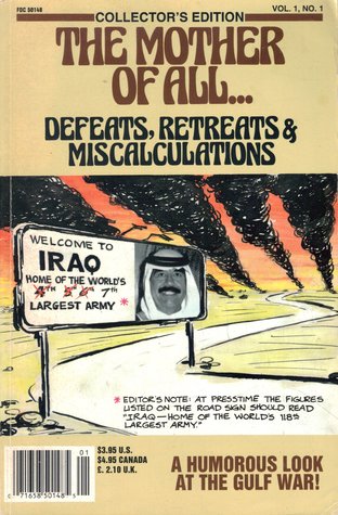 The Mother of All Defeats, Retreats & Miscalculations: A Humorous Look at the Gulf War!